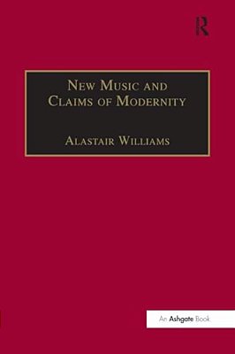 New Music And The Claims Of Modernity-..