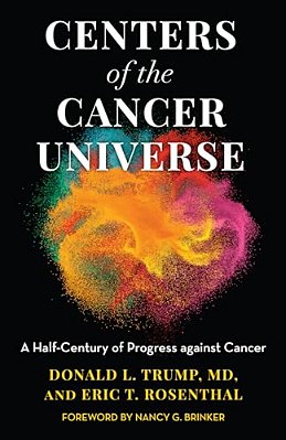 Centers Of The Cancer Universe: A Half-Century Of Progress Against Cancer-..