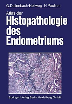 Atlas Der Histopathologie Des Endometriums-..