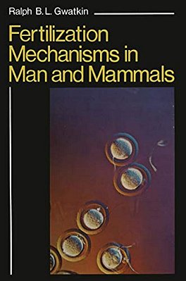 Fertilization Mechanisms In Man And Mammals-..
