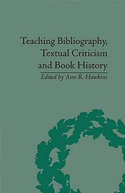 Teaching Bibliography, Textual Criticism, And Book History-..
