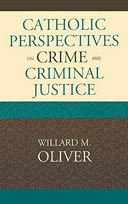 Catholic Perspectives On Crime And Criminal Justice-..