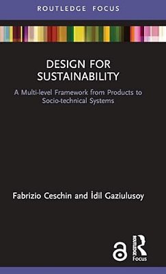 Design For Sustainability: A Multi-Level Framework From Products To Socio-Technical Systems-..