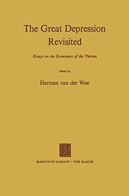 The Great Depression Revisited: Essays On The Economics Of The Thirties-..