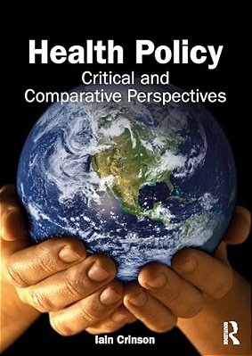 Health Policy: Critical And Comparative Perspectives-..