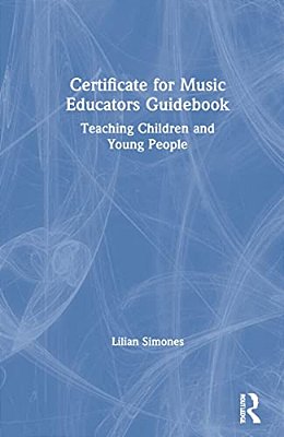 Certificate For Music Educators Guidebook: Teaching Children And Young People-..