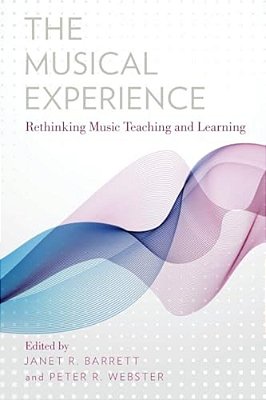 Musical Experience: Rethinking Music Teaching And Learning-..