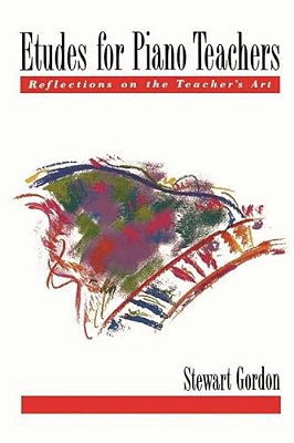 Etudes For Piano Teachers: Reflections On The Teacher's Art-..