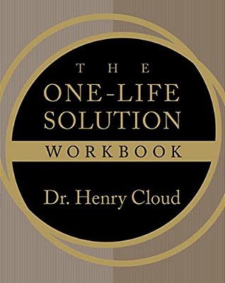 The One-Life Solution Workbook: The Realistic Road To A Better Work-Life Balance-..
