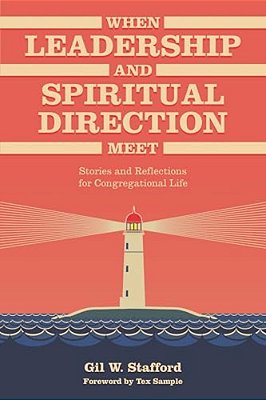 When Leadership And Spiritual Direction Meet: Stories And Reflections For Congregational Life-..
