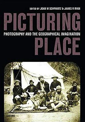 Picturing Place: Photography And The Geographical Imagination-..
