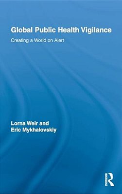 Global Public Health Vigilance: Creating A World On Alert-..