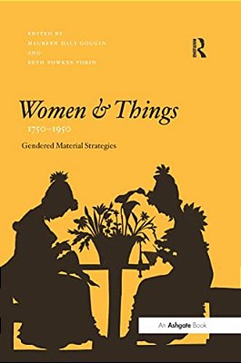 Women And Things, 1750-1950: Gendered Material Strategies-..