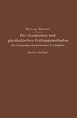 Die Chemischen Und Physikalischen Prüfungsmethoden Des Deutschen Arzneibuches 5. Ausgabe-..