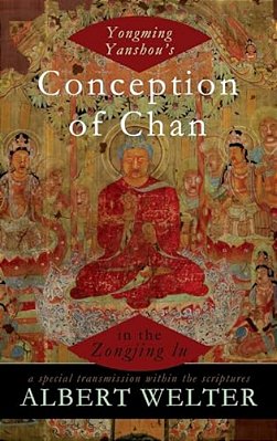 Yongming Yanshou's Conception Of Chan In The Zongjing Lu: A Special Transmission Within The Scriptures-..