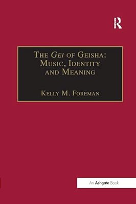 The Gei Of Geisha: Music, Identity And Meaning-..