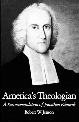 America's Theologian: A Recommendation Of Jonathan Edwards-..