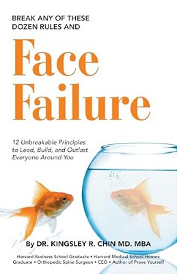 Break Any Of These Dozen Rules And Face Failure: 12 Unbreakable Principles To Lead, Build, And Outlast Everyone Around You-..