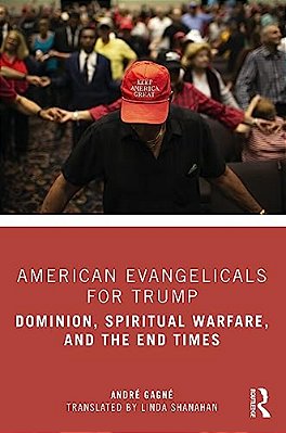 American Evangelicals For Trump: Dominion, Spiritual Warfare, And The End Times-..