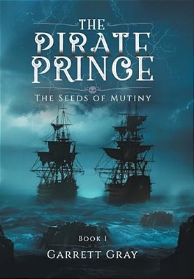 The Pirate Prince: The Seeds Of Mutiny-..