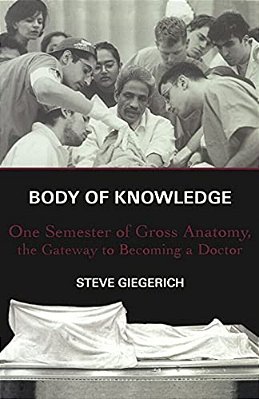Body Of Knowledge: One Semester Of Gross Anatomy, The Gateway To Becoming A Doctor-..