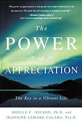 The Power Of Appreciation: The Key To A Vibrant Life-..