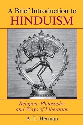 A Brief Introduction To Hinduism: Religion, Philosophy, And Ways Of Liberation-..
