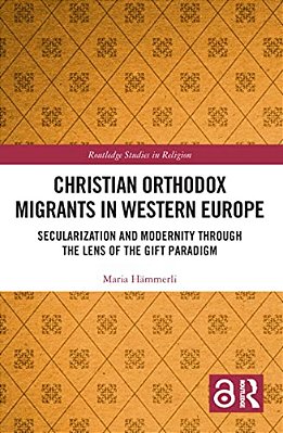 Christian Orthodox Migrants In Western Europe: Secularization And Modernity Through The Lens Of The Gift Paradigm-..