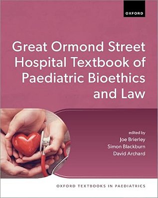 Great Ormond Street Hospital Textbook Of Paediatric Bioethics And Law-..
