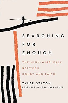 Searching For Enough: The High-Wire Walk Between Doubt And Faith-..