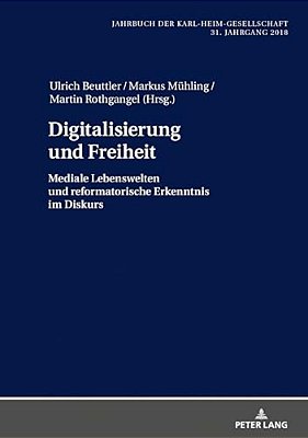 Digitalisierung Und Freiheit: Mediale Lebenswelten Und Reformatorische Erkenntnis Im Diskurs-..