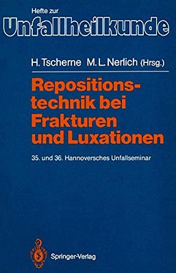Repositionstechnik Bei Frakturen Und Luxationen: 35. Und 36. Hannoversches Unfallseminar-..