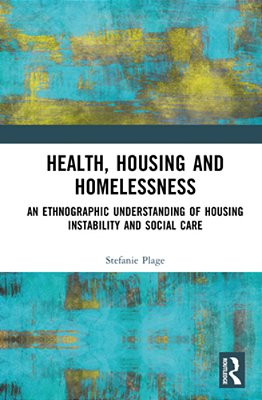 Health, Housing, And Homelessness: An Ethnographic Understanding Of Housing Instability And Social Care-..