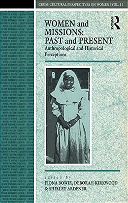 Women And Missions: Past And Present: Anthropological And Historical Perceptions-..