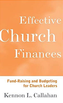 Effective Church Finances: Fund-Raising And Budgeting For Church Leaders-..