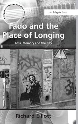 Fado And The Place Of Longing: Loss, Memory And The City-..