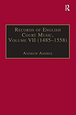 Records Of English Court Music: Volume VII: 1485-1558-..
