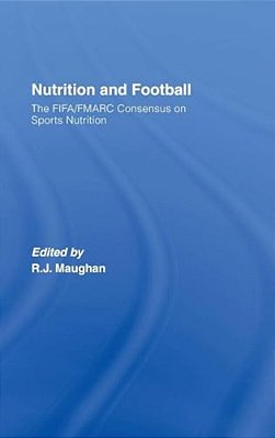 Nutrition And Football: The Fifa/Fmarc Consensus On Sports Nutrition-..