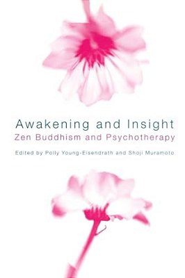 Awakening And Insight: Zen Buddhism And Psychotherapy-..