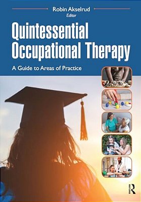 Quintessential Occupational Therapy: A Guide To Areas Of Practice-..