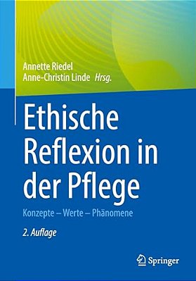 Ethische Reflexion In Der Pflege: Konzepte - Werte - Phänomene-..