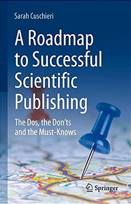 A Roadmap To Successful Scientific Publishing: The Dos, The Don'Ts And The Must-Knows-..
