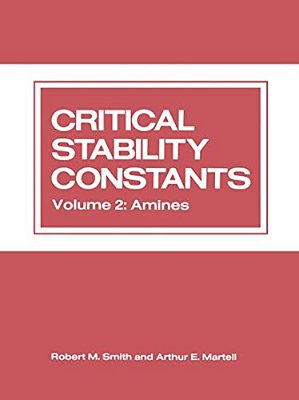Critical Stability Constants: Volume 2: Amines-..