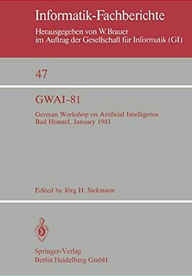 Gwai-81: German Workshop On Artificial Intelligence Bad Honnef, January 26-31, 1981-..