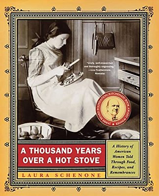 A Thousand Years Over A Hot Stove: A History Of American Women Told Through Food, Recipes, And Remembrances-..
