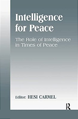 Intelligence For Peace: The Role Of Intelligence In Times Of Peace-..