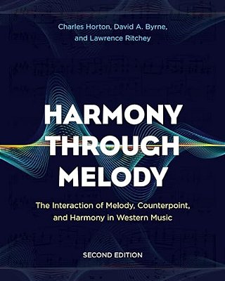 Harmony Through Melody: The Interaction Of Melody, Counterpoint, And Harmony In Western Music-..