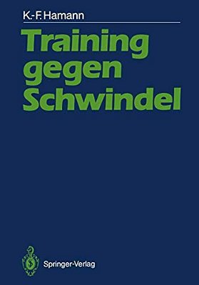 Training Gegen Schwindel: Mechanismen Der Vestibulären Kompensation Und Ihre Therapeutische Anwendung-..