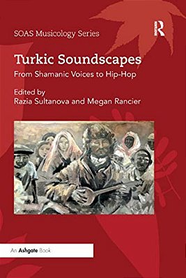 Turkic Soundscapes: From Shamanic Voices To Hip-Hop-..