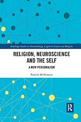 Religion, Neuroscience And The Self: A New Personalism-..